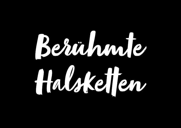 Berühmte Halsketten